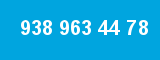938 963 44 78